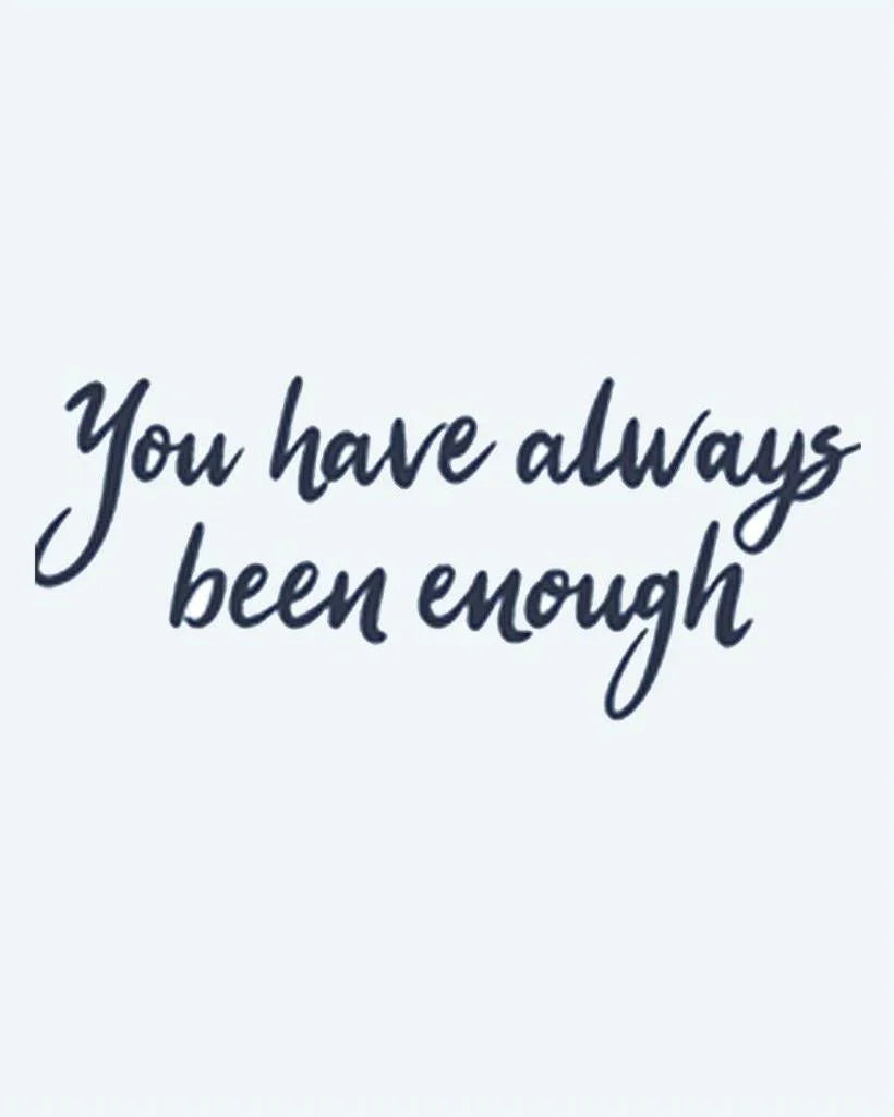 Design del tatuaggio semi-permanente You Have Always Been Enough di INKON – illustrazione ispirante, corsivo, lettering, incoraggiante, amor proprio, 2 x 2 in (5x5cm), disponibile su inkon.co